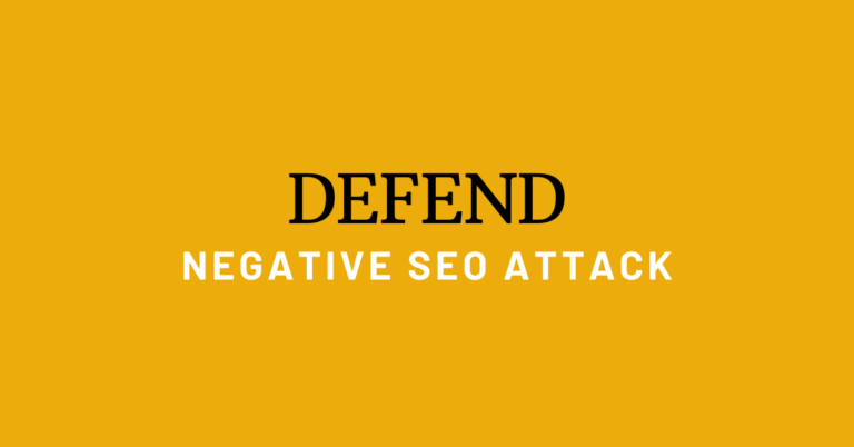 DEFEND NEGATIVE SEO ATTACK