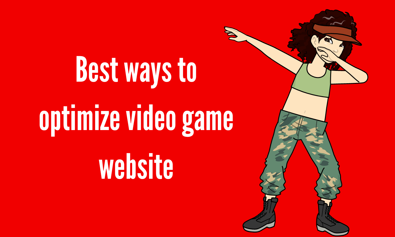 Best ways to optimize video game website