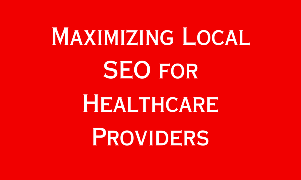 Maximizing Local SEO for Healthcare Providers