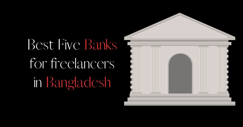 Best Five Banks for freelancers in Bangladesh