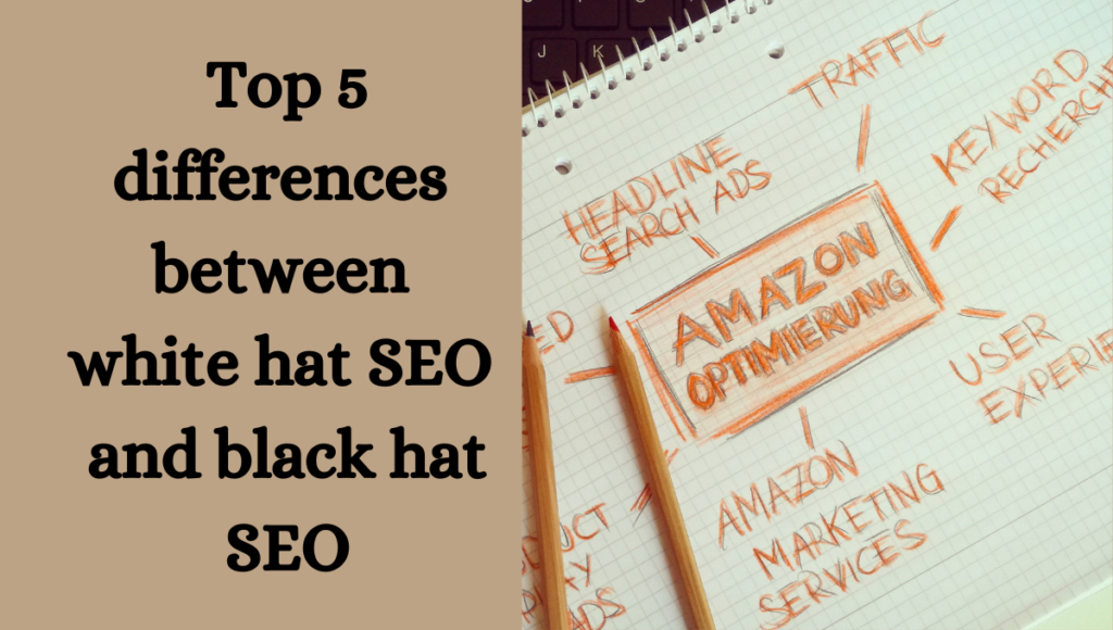 Top 5 differences between white hat SEO and black hat SEO