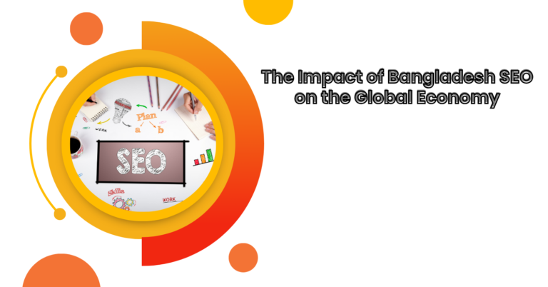 The Impact of Bangladesh SEO on the Global Economy