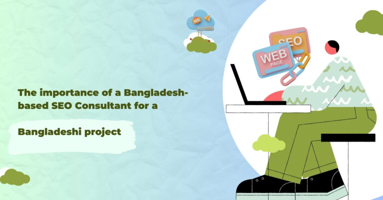 Importance of a SEO Consultant based on Bangladeshi project